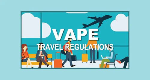 TRAVELING WITH VAPES AND E-CIGARETTES