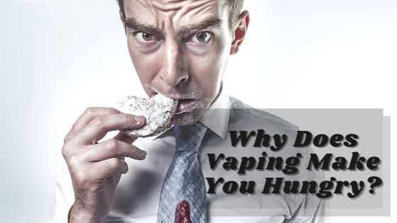 Why Does Vaping Make You Hungry | 7 Effective Strategies to Control Cravings When Vaping