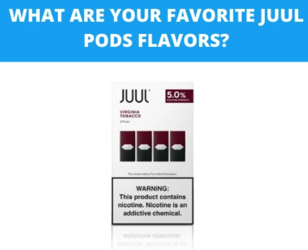 What Are Your Favorite Juul Pods Flavors?