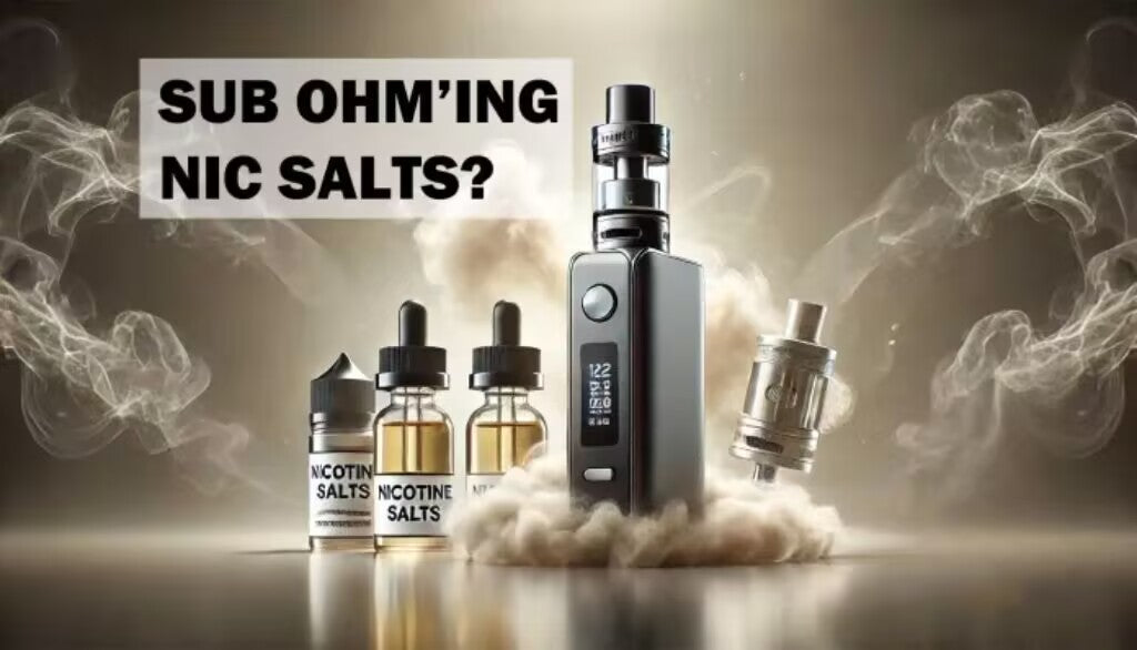 Can You Sub Ohm Vape Nic Salt? A Comprehensive Guide for DTL Vapers