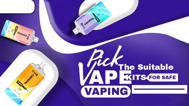 Pick The Suitable Vape Kits For Safe Vaping