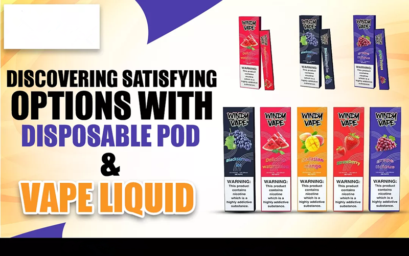 Discovering Satisfying Options With Disposable Pod & Vape Liquid