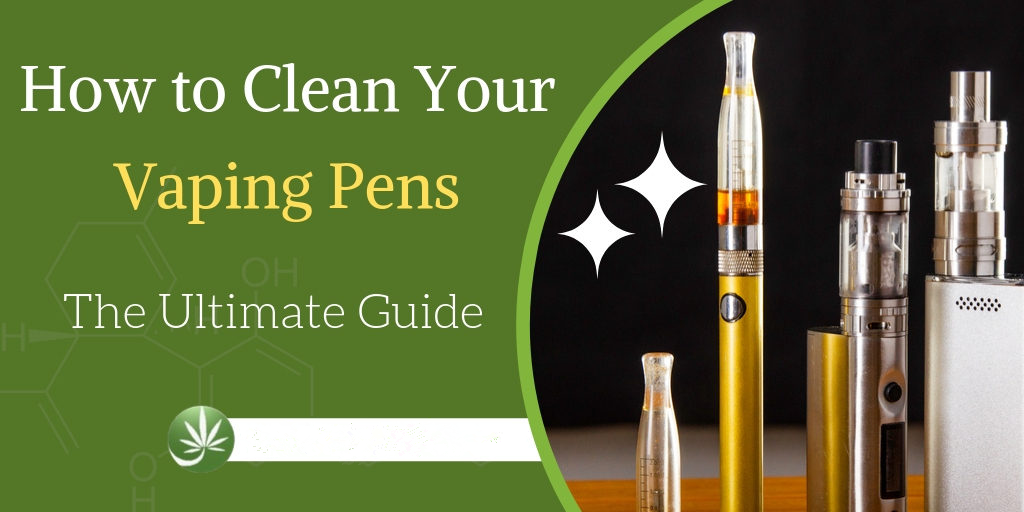 Here’s How to Clean Your Vaping Pens: The Ultimate Guide