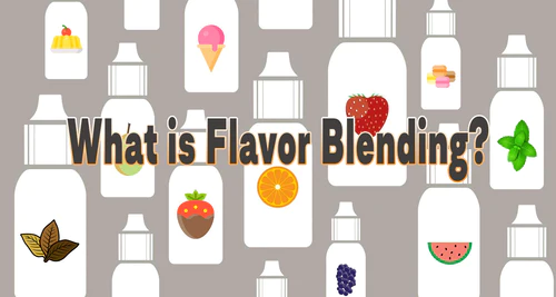 WHAT IS FLAVOR BLENDING, AND WHY DO SOME VAPERS ENJOY IT?